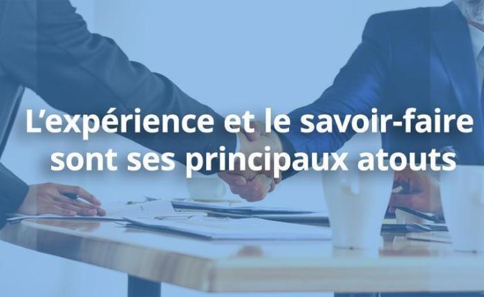 L’expérience et le savoir-faire sont ses principaux atouts